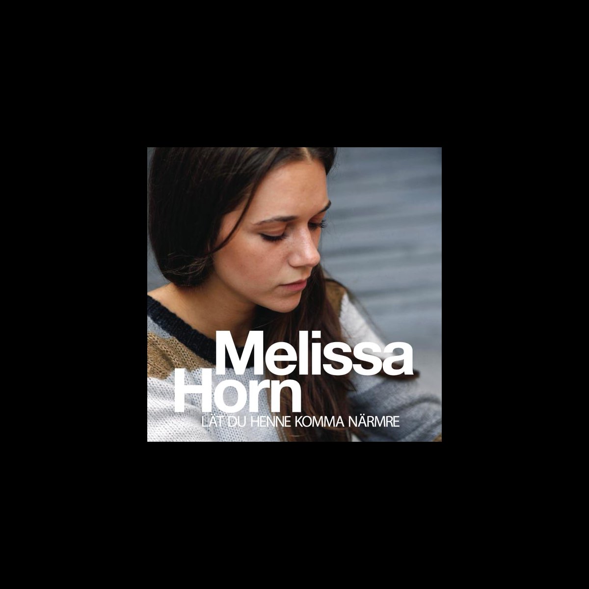 Lät Du Henne Komma Närmre - Single by Melissa Horn on Apple Music