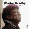 Victim of Love (feat. Menahan Street Band) - Charles Bradley