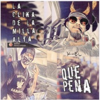 Que pena (feat. dytroy & k-el) - Single - La clika de la milla alta
