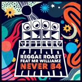 Reggae Roast - Never B4 (feat. Mr. Williamz)