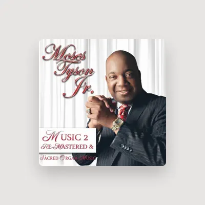 Listen to Moses Tyson, Jr., watch music videos, read bio, see tour dates & more!