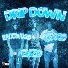Drip Down (feat. Baccwood & OISGod) Enzobethugn