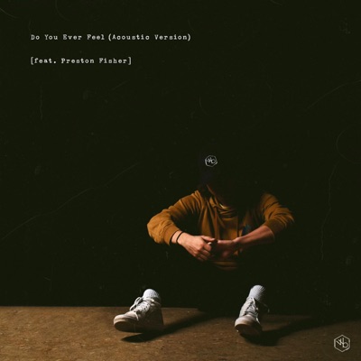 Do You Ever Feel (feat. Preston Fisher) [Acoustic Version] - Single
