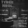 Tyree Neal - At the Hole in the Wall