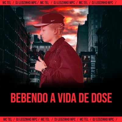 Bebendo a Vida de Dose (feat. DJ Leozinho MPC) - Single