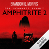 Amphitrite 2 - Der schwarze Planet: Planet Neun 2 - Brandon Q. Morris