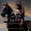 Rise of the Valiant (Kings and Sorcerers–Book 2) - Morgan Rice