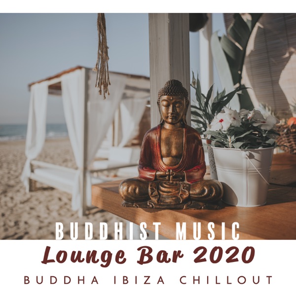 Buddhist Music Lounge Bar 2020: Buddha Ibiza Chillout