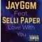 Love With You (feat. Selli Paper) - Jayggm lyrics