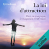 La loi d'attraction: Rien de magique, le magicien c'est vous ! Préface de Pascale de Gail Athis - Sylvie Liger & Gail Athis