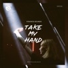 Take My Hand - Single, 2019
