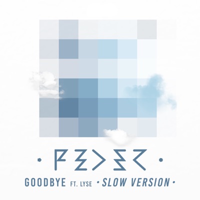 Goodbye (feat. Lyse) [Slow Version] - Feder | Shazam