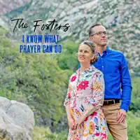 I Know What Prayer Can Do — The Fosters
