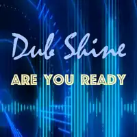 Are You Ready (Radio Mix) — Dub Shine