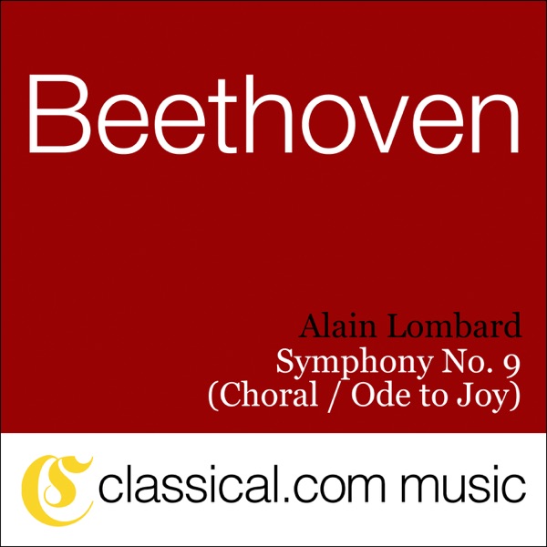 Ludwig Van Beethoven, Symphony No. 9 In D Minor, Op. 125 (Choral Symphony / Ode to Joy)