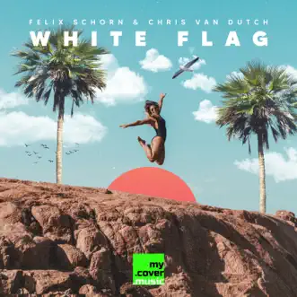 White Flag by Felix Schorn & Chris van Dutch song reviws