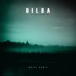 I Remember U (Moist Remix) - Single - Dilba I Remember U (Moist Remix) - Single - Dilba