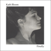 Finally - Kath Bloom