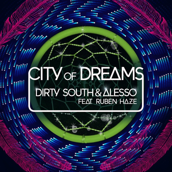 City of Dreams (feat. Ruben Haze) - Single - Dirty South & Alesso