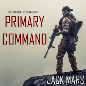 Primary Command: The Forging of Luke Stone—Book #2 (an Action Thriller)