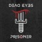 Prisoner - Dead Eyes lyrics
