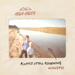 High Valley - River's Still Running (Acoustic)