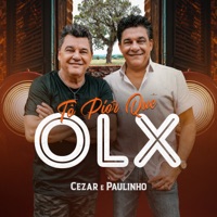 Tô Pior Que Olx - Single - Cezar & Paulinho