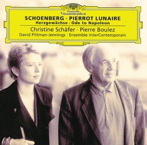 Schoenberg: Pierrot Lunaire - Herzgewächse - Ode to Napoleon