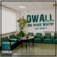 No More Waitin' (feat. Shacky) - Single - Dwall