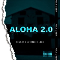 Aloha 2.0 (feat. Averzzo & Lolo) - Single - Sempay