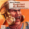Guerrieri di Roma: L’integrale - Marco Busetta