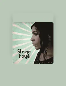 Listen to Elaine Faye, watch music videos, read bio, see tour dates & more!