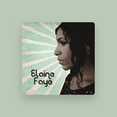 Listen to Elaine Faye, watch music videos, read bio, see tour dates & more!