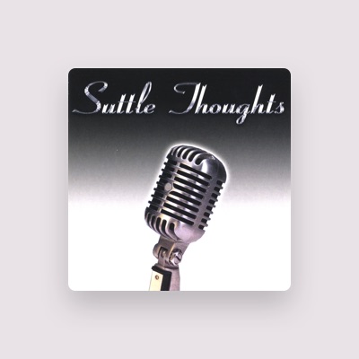 Listen to Suttle Thoughts, watch music videos, read bio, see tour dates & more!