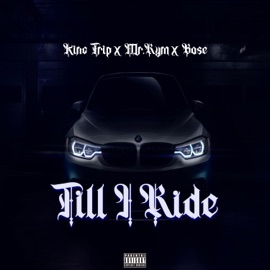 Till I Ride (feat. Mr.Rym & Bose) King Trip