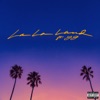 La La Land (feat. YG) by Bryce Vine iTunes Track 1