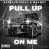 Pull up on Me (feat. ManDot) - Single