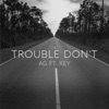 Trouble Don't (feat. Rey) - Single