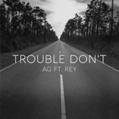 Trouble Don't (feat. Rey) artwork