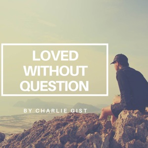 Loved Without Question