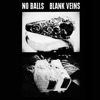 No Balls / Blank Veins - Single
