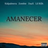 Amanecer (feat. Kidpalmera, Zombie & Lil Ri$h) - Single - Daax