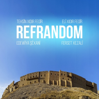 Tehsîn Xidir Feqîr, Elî Xidir Feqîr & Edewîya Şêxanî - Refrandom