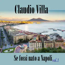 Se fossi nato a Napoli, Vol. I - Claudio Villa