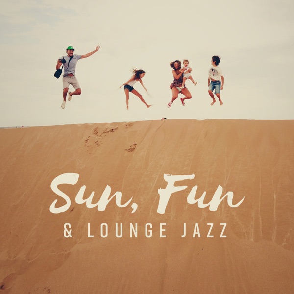 Sun, Fun & Lounge Jazz - Cafe Background, Perfect Chill Moments, Cocktail Bar