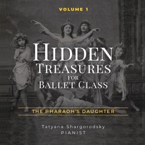 Hidden Treasures for Ballet Class, Vol. 1: The Pharaoh's Daughter
