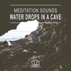 Meditation Sounds: Water Drops in a Cave - Meditation Zen Master