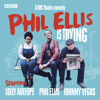 Phil Ellis is Trying: The Complete Series 1-3 - Phil Ellis & Fraser Steele