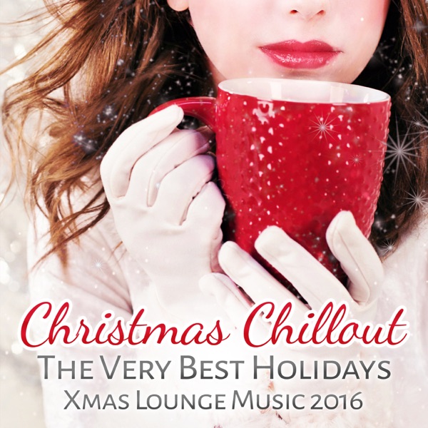 Christmas Chillout: The Very Best Holidays Xmas Lounge Music 2016