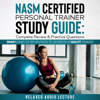 NASM Certified Personal Trainer Study Guide: Complete Review & Practice Questions!: Domain 1 Ultimate Test Prep with Practice Test Questions for the NASM CPT Examination (NASM Study Guides) (Unabridged) - Relaxed Audio Lecture